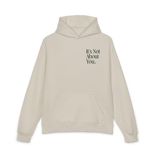 "It's Not About You." Chic Statement Hoodie
