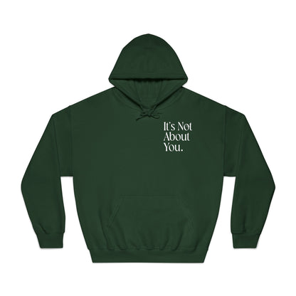 "It's Not About You." Unisex Hoodie, Cozy Sweatshirt