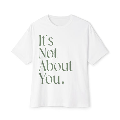"It's Not About You." (I.N.A.Y) Unisex Oversized Boxy Tee