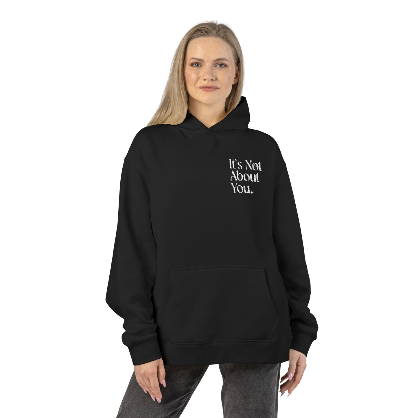 "It's Not About You." Chic Statement Hoodie