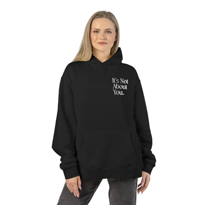 "It's Not About You." Chic Statement Hoodie