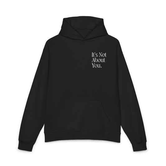 "It's Not About You." Chic Statement Hoodie