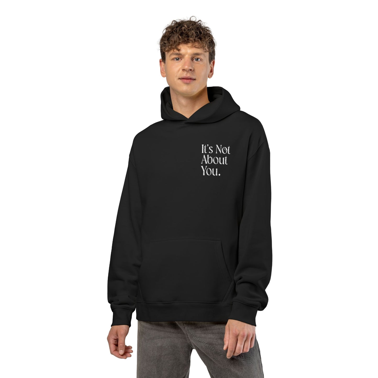 "It's Not About You." Chic Statement Hoodie
