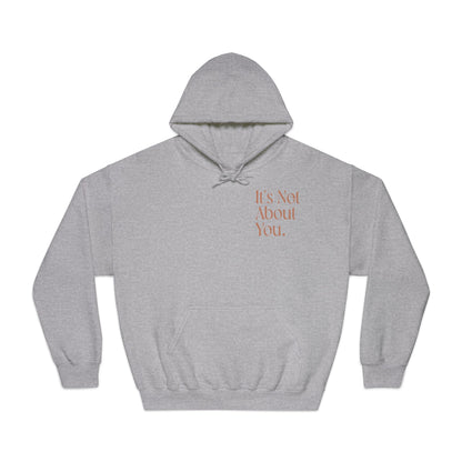 "It's Not About You." Unisex White Hooded Sweatshirt