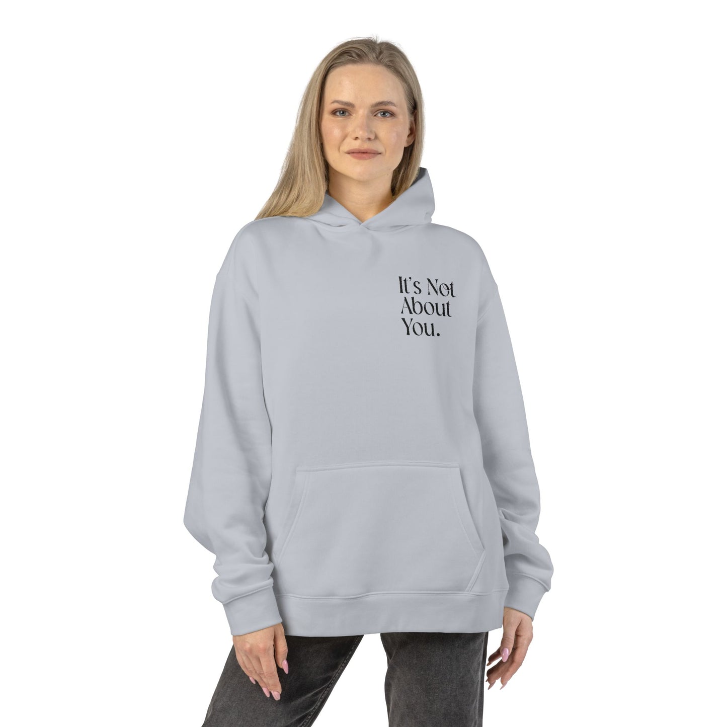 "It's Not About You." Chic Statement Hoodie