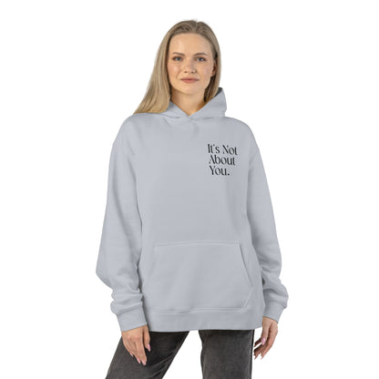 "It's Not About You." Chic Statement Hoodie