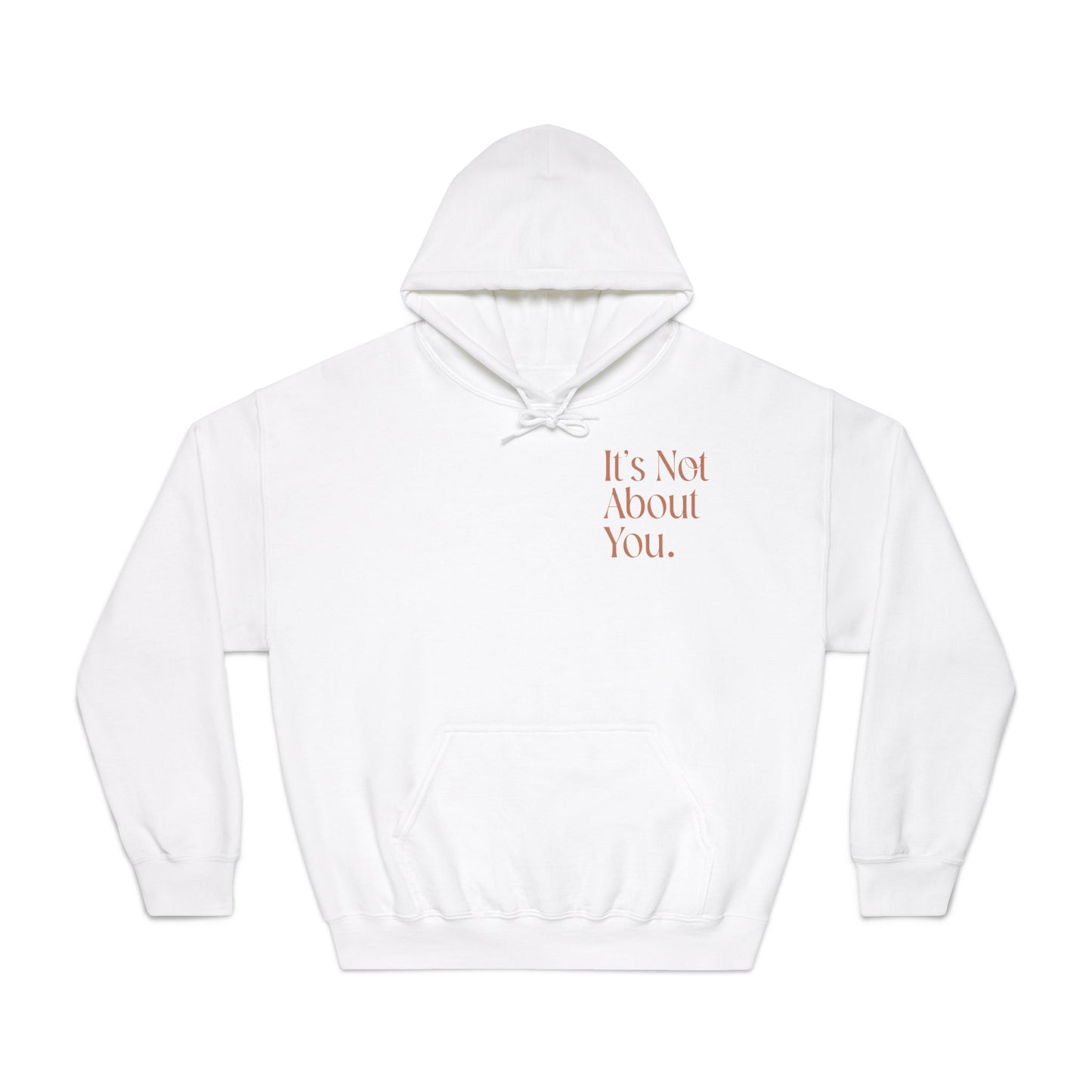 "It's Not About You." Unisex White Hooded Sweatshirt