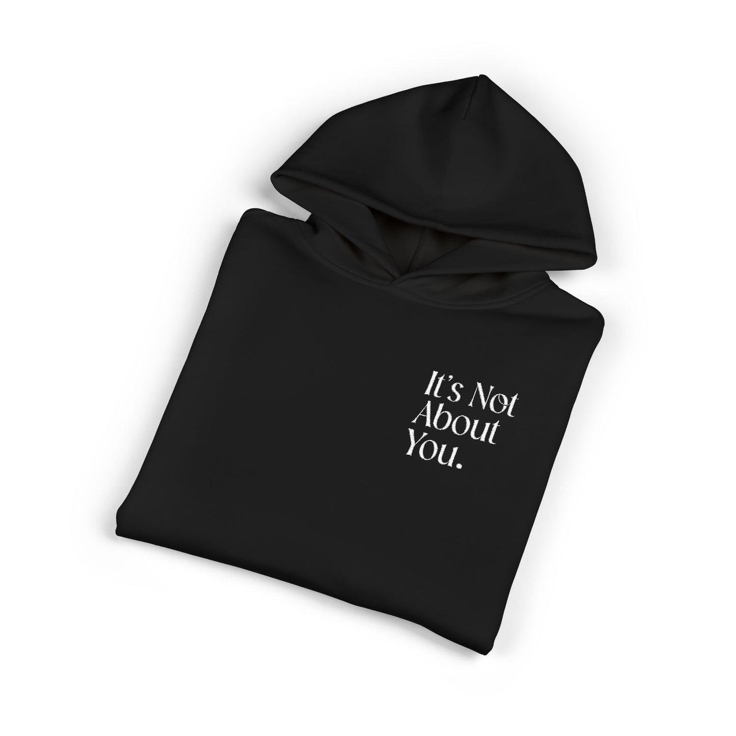 "It's Not About You." Chic Statement Hoodie