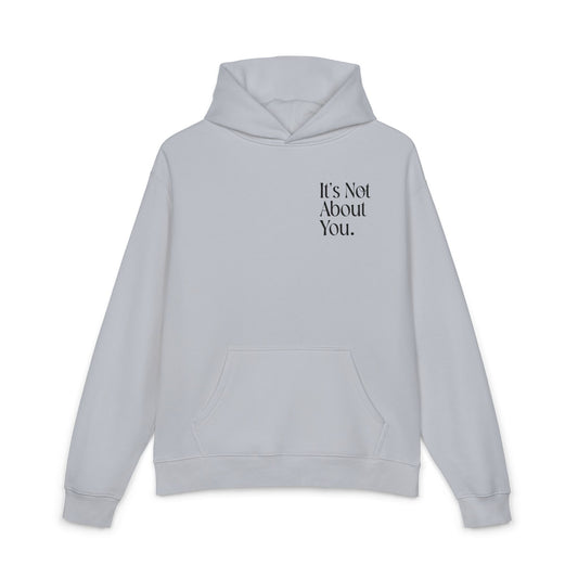 "It's Not About You." Chic Statement Hoodie