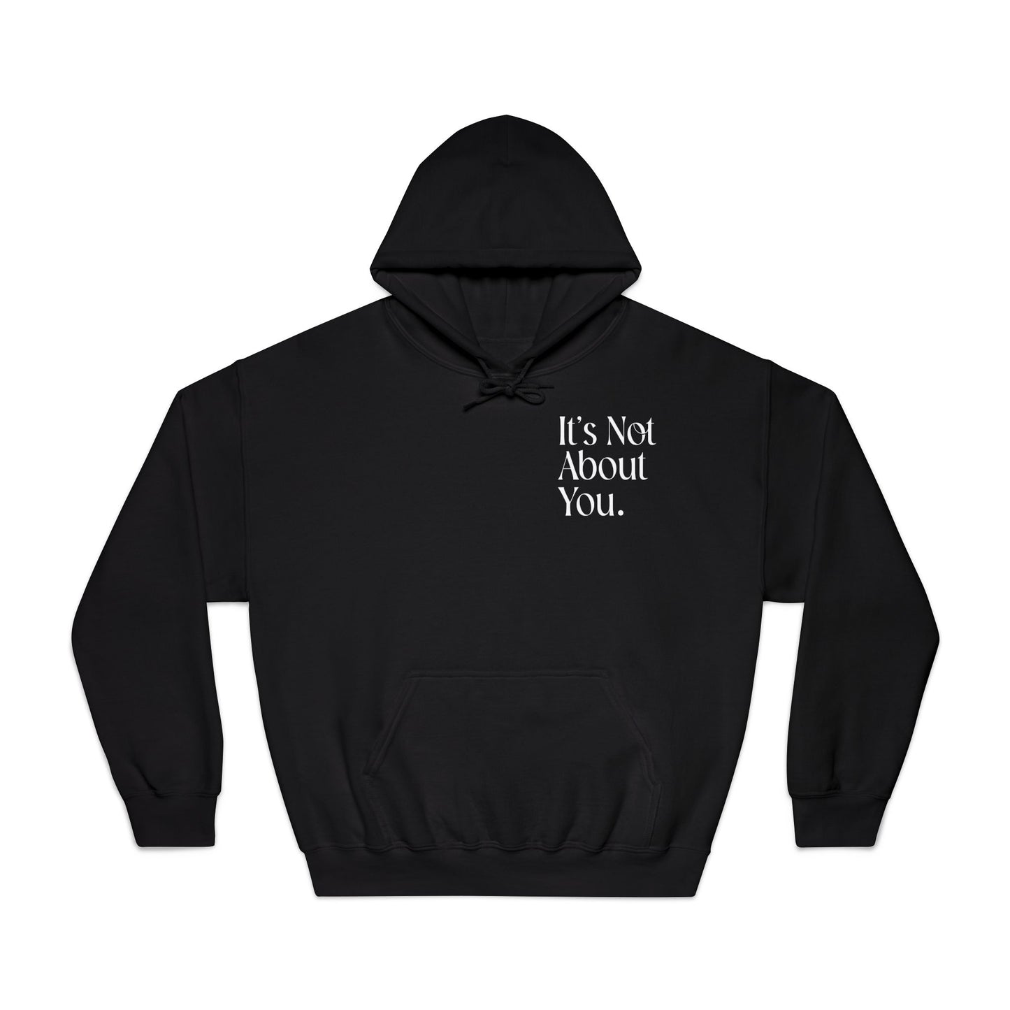 "It's Not About You." Unisex Hoodie, Cozy Sweatshirt
