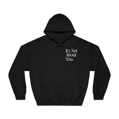 "It's Not About You." Unisex Hoodie, Cozy Sweatshirt